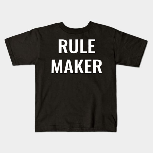 Rule Maker Kids T-Shirt by IDesign23